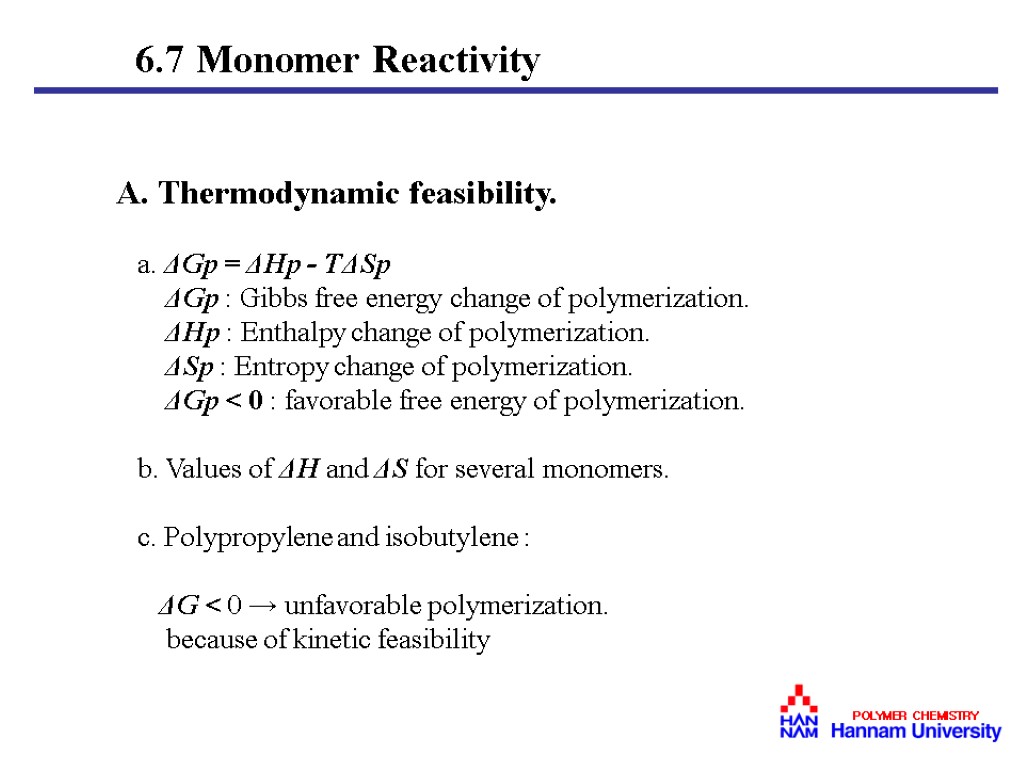A. Thermodynamic feasibility. a. ΔGp = ΔHp - TΔSp ΔGp : Gibbs free energy